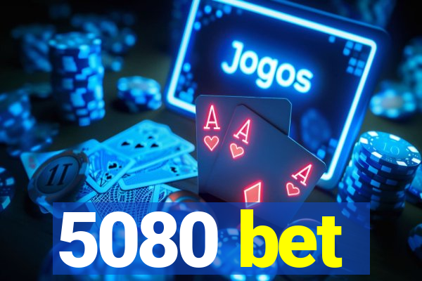 5080 bet